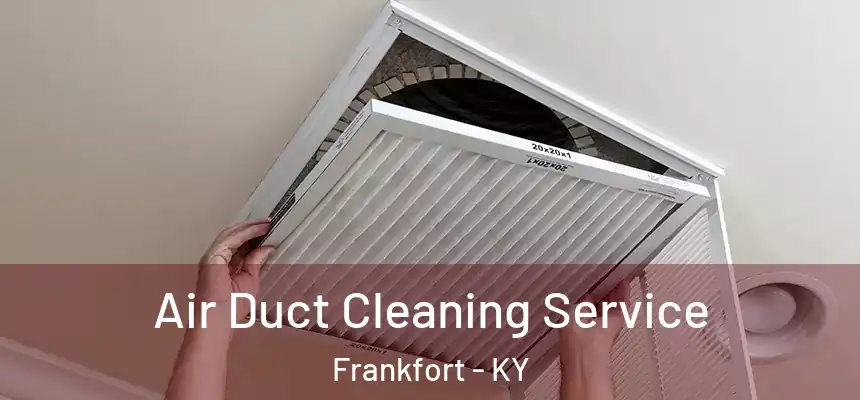  Air Duct Cleaning Service Frankfort - KY