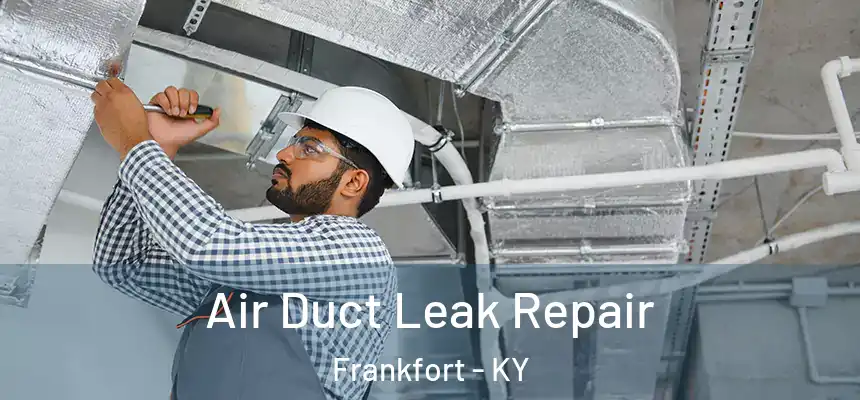 Air Duct Leak Repair Frankfort - KY