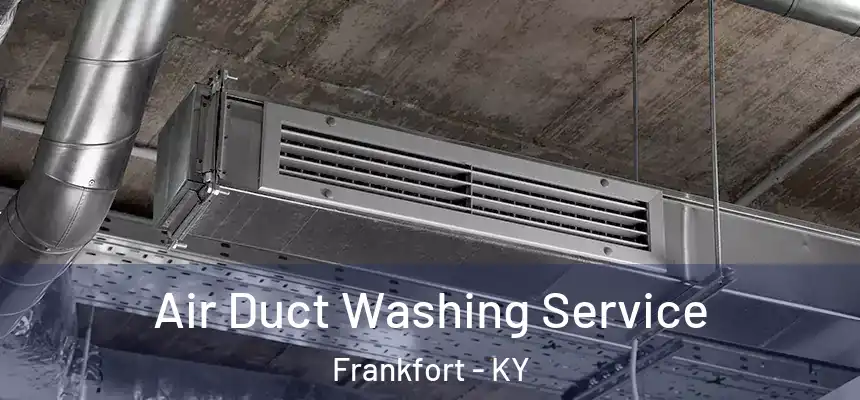  Air Duct Washing Service Frankfort - KY
