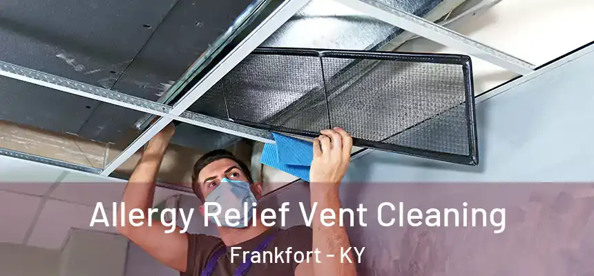  Allergy Relief Vent Cleaning Frankfort - KY