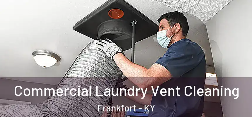 Commercial Laundry Vent Cleaning Frankfort - KY