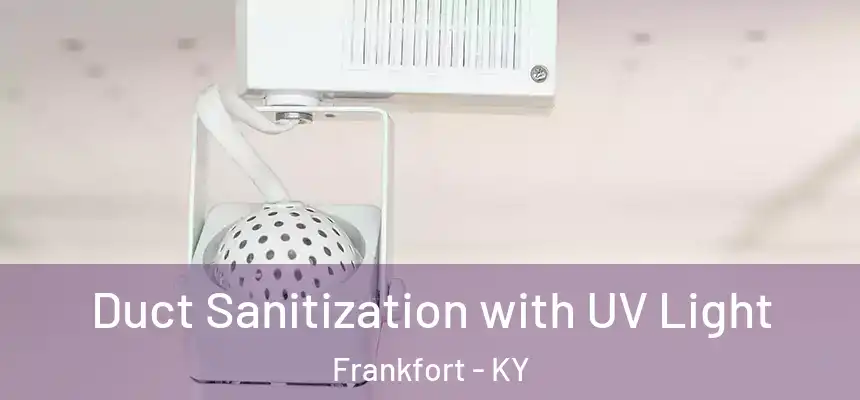 Duct Sanitization with UV Light Frankfort - KY