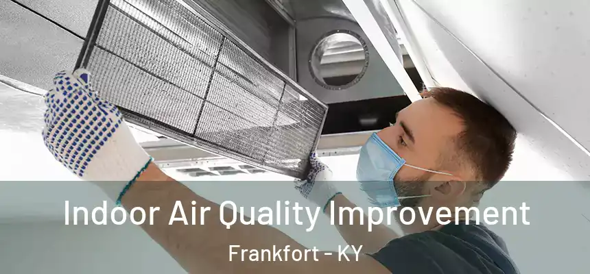  Indoor Air Quality Improvement Frankfort - KY