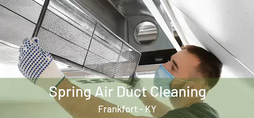 Spring Air Duct Cleaning Frankfort - KY
