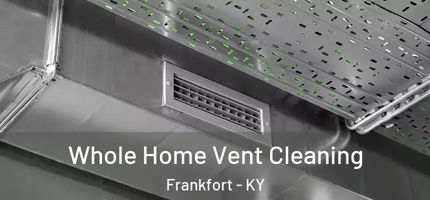  Whole Home Vent Cleaning Frankfort - KY